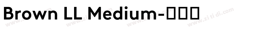 Brown LL Medium字体转换 Brown LL Medium字体转换